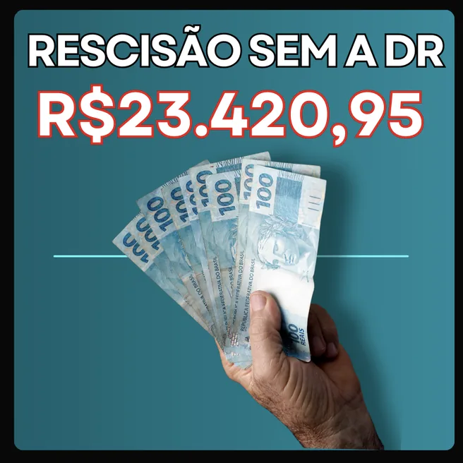 Rescisão sem a DR: R$23.420,95